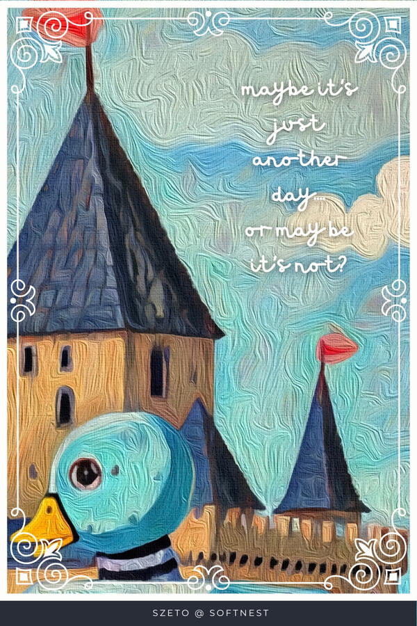 Artistic illustration of a building with a blue roof and a character with a blue hat and yellow beak, set against a textured blue background with text"‘maybe it’s just another day...or maybe it’s not?’'. Text ‘by szeto @softnest’ at the bottom.