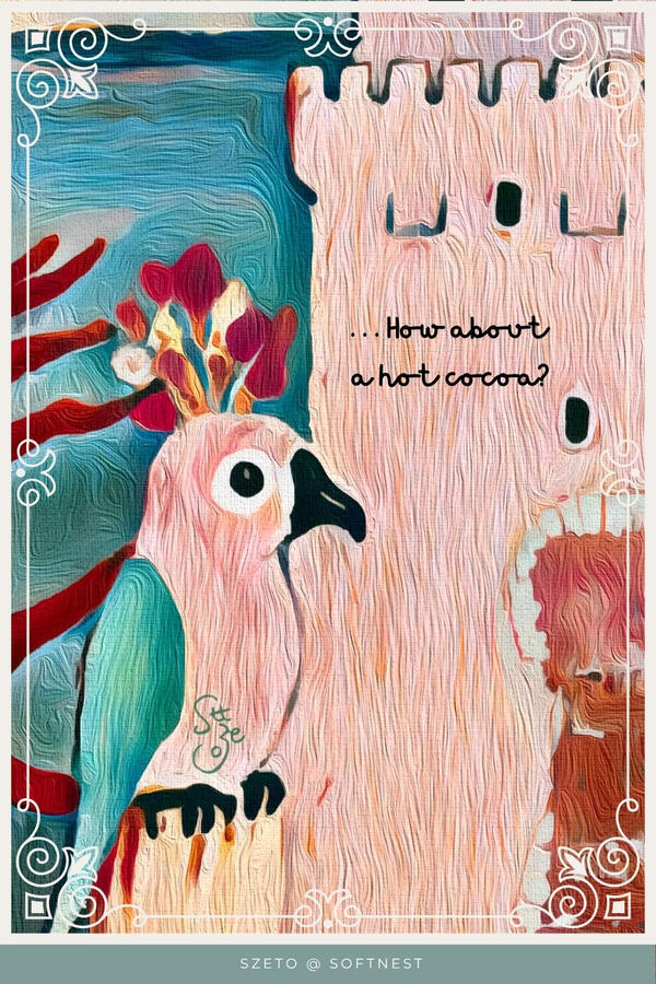 lowbrow style tactile painting of a pretty mint and pink parrot on a branch with a castle in the background. Text “ “how about a hot cocoa?.”. Text at bottom ‘by szeto @softnest’.